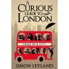 Best A Curious Guide To London Book By Simon Leyland Books About London | London Gifts