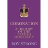 Clearance Coronation - A History Of The British Monarchy Book by Roy Strong Books About London